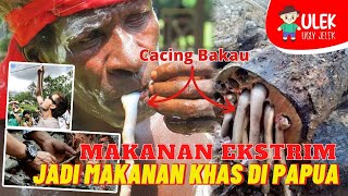 Kuliner Ekstrim Papua, Cacing Tambelo Enak Tapi Ekstrim | 2022