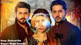 Badzaat Full Ost (8D Audio) || Pakistani Drama Ost || Wajhi Farooki || Imran Ashraf || Urwa Hocane