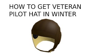 How to get veteran pilot hat in Winter (best method)