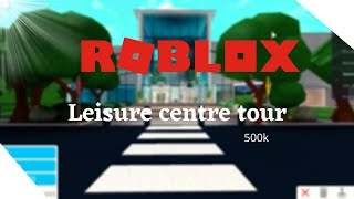 Roblox | Bloxburg Leisure centre  Tour { 500k }