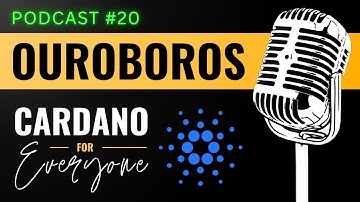 Ouroboros Protocol, Proof-of-Stake Consensus Mechanism | Podcast "Cardano for Everyone" - Ep. #20