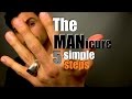 How To Give Yourself A MANicure | 5 Simple Steps For Handsome Hands | Easy Home Manicure Tips