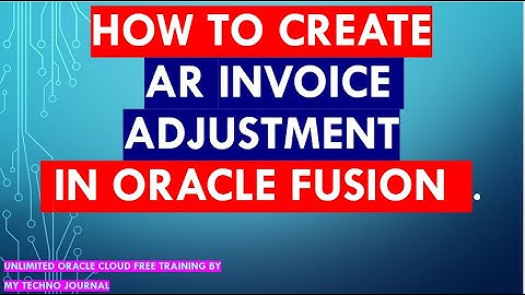 Oracle Fusion Finance training | How to create AR Invoice adjustment in Oracle Fusion | Cloud ERP