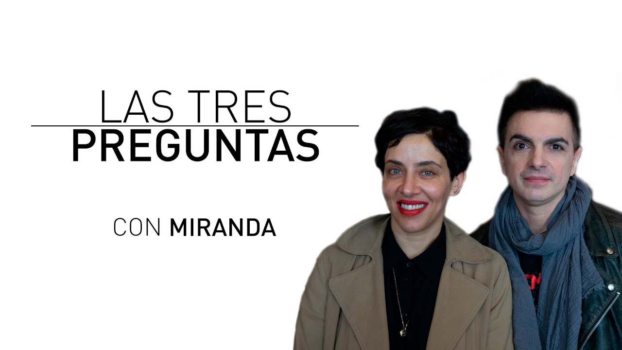 Las Tres Preguntas con Miranda!