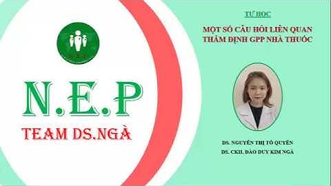 24. MỘT SỐ CÂU HỎI LIÊN QUAN THẨM ĐỊNH GPP NHÀ THUỐC [TỰ HỌC]