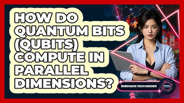 How Do Quantum Bits (qubits) Compute In Parallel Dimensions? - Emerging Tech Insider