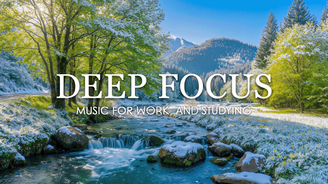 DEEP FOCUS MUSIC FOR STUDY : 3 Hours of Relaxing Piano for Deep Work ...