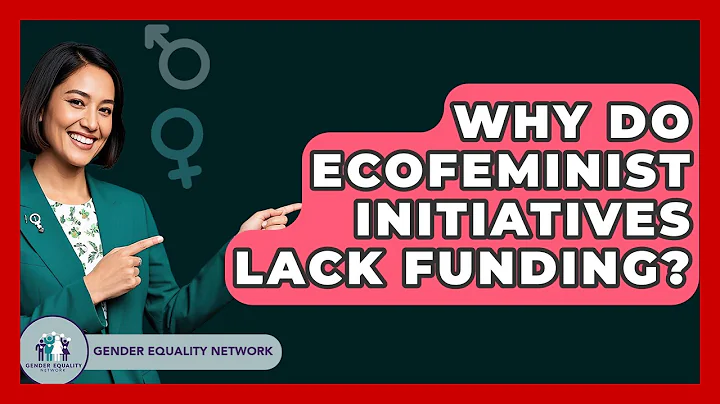 Why Do Ecofeminist Initiatives Lack Funding? - Gender Equality Network