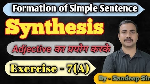 Synthesis || Exercise - 7A || Formation of Simple Sentence || By - Sandeep Sir