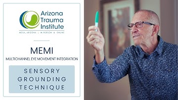 Sensory Grounding Techniques | MEMI | Mike Deninger | Arizona Trauma Institute