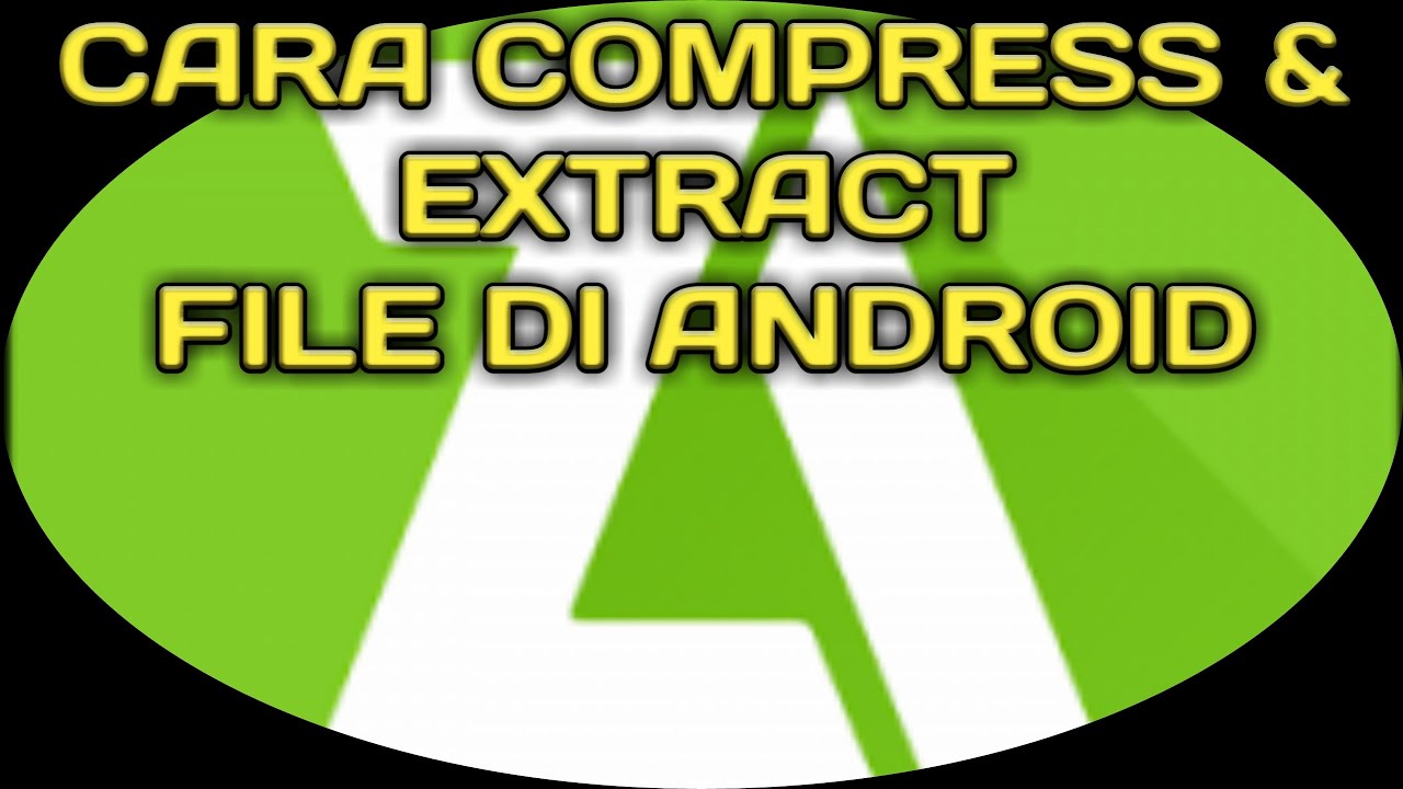 CARA KOMPRES FILE DI ANDROID 