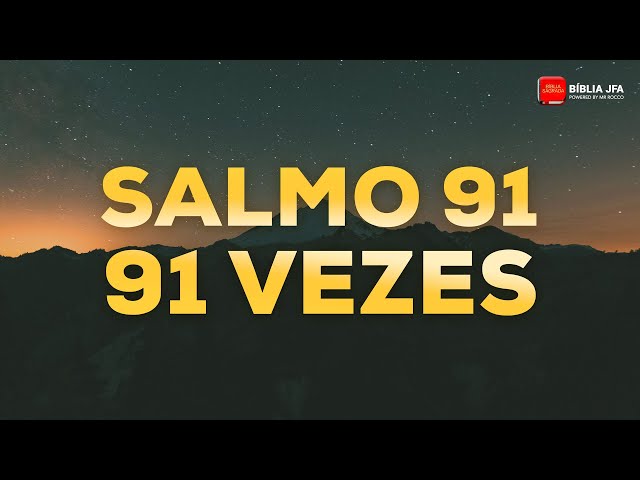 SALMO 91 91 VEZES - Bíblia JFA Offline class=