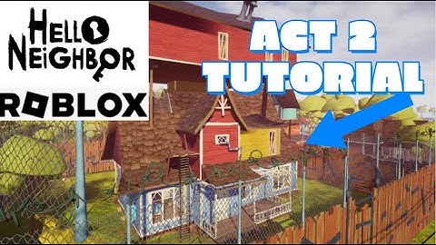 Hello neighbor (3 Acts) Act 2 tutorial (Roblox)