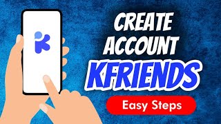 How To Create A Account In K-friends App screenshot 5
