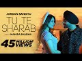 Jordan Sandhu | Tu Te Sharab - ft Mahira Sharma | Latest Punjabi Songs 2023 | New Punjabi Songs 2023