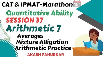 QA L37 | Arithmetic 7 | Averages,Mixture Alligation,Practice | IPMAT2021 | CAT2021 | Akash Pahurkar