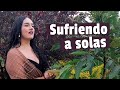 SUFRIENDO A SOLAS - Milena Hernández (Cover)