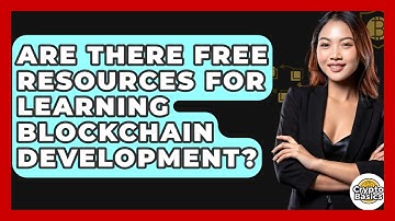 Are There Free Resources For Learning Blockchain Development? - CryptoBasics360.com