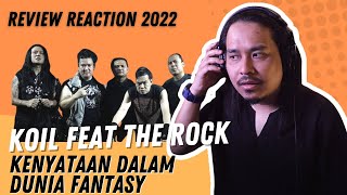 Koil feat.The Rock - Kenyataan Dalam Dunia Fantasy (Review \u0026 Reaction 2022)