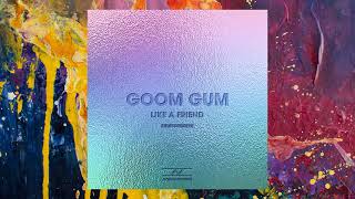 Goom Gum — Like A Friend (Original Mix) Resimi