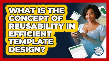 What Is The Concept Of Reusability In Efficient Template Design? - Docs and Sheets Pro