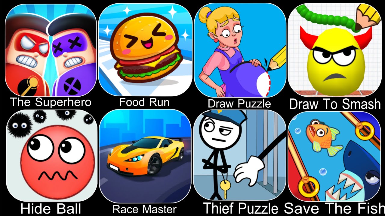 The Superhero,Food Run,Hide Ball,Race Master,Draw Puzzle,Draw To Smash,Thief Puzzle,Save The Fish