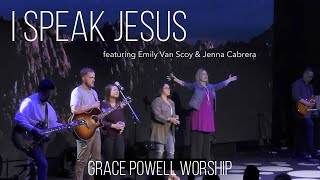 I Speak Jesus - Easter 2022 - Grace Powell Church - feat. Emily Van Scoy & Jenna Cabrera