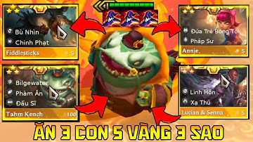 HIẾN TẾ 3 TƯỚNG 5 VÀNG 3 SAO CHO TAHM KENCH - HACK 1 TỶ DAME ONE-SHOT CẢ SERVER!