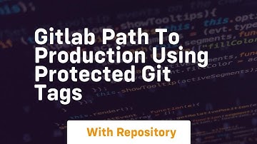 Gitlab path to production using protected git tags