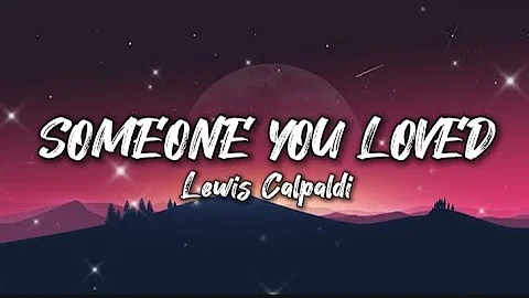 Someone you loved - Lewis Capaldi (Lyrics)