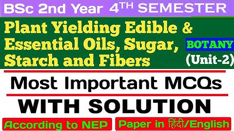 BSc 2nd Year 4th sem Botany MCQ//Plant Yielding Edible and Essential Oils, Sugar, Starch and Fibres