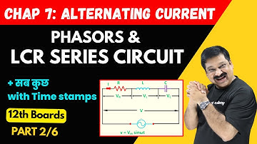 Phasor Diagram💥Series LCR Circuit💥Part 2/6 Chapter 7 Alternating Current 💥CBSE Class 12 Physics