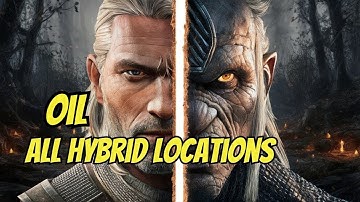 The Witcher 3: Wild Hunt – All Oil Locations for Hybrids – Complete Guide for Monster Slayers!