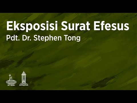 Eksposisi Surat Efesus (E11) - Pdt. Dr. (H.C.) Stephen Tong