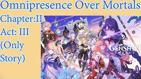 Omnipresence Over Mortals Chapter II Act III  STORY ONLY