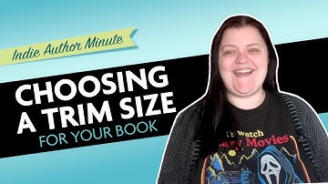 Choosing The Right Trim Size For Your Book! - Indie Author Minute