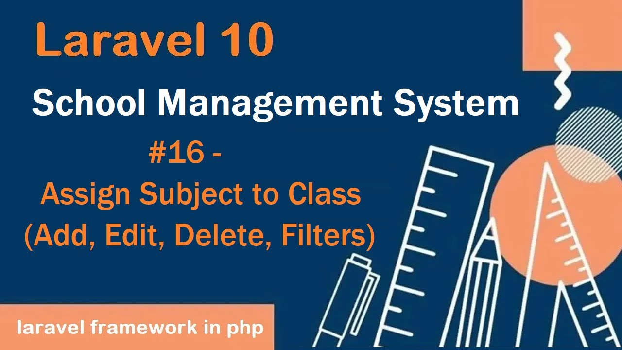 #16- Assign Subject to Class (Add, Edit, Delete, Filters) in Laravel 10 ...