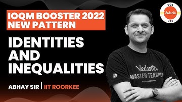 IDENTITIES & INEQUALITIES | IOQM Booster 2022 New Pattern | IOQM Preparation | Abhay Mahajan | VOS