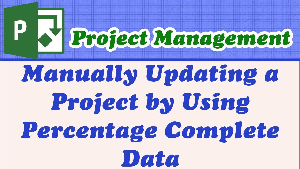 Manually updating a project by using percentage complete data