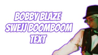 Bobby Blaze - Swejj BoomBoom (TEXT)