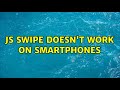 js swipe doesn't work on smartphones