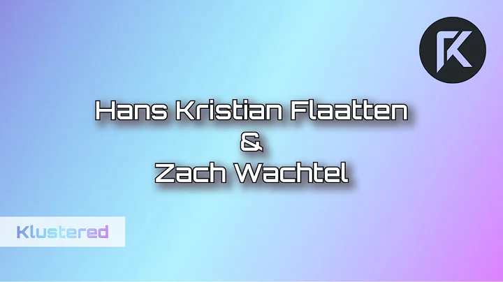 Hans Kristian Flaatten & Zach Wachtel | Klustered