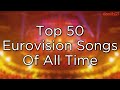 My Top 50 Eurovision Songs Of All Time (1956-2020)