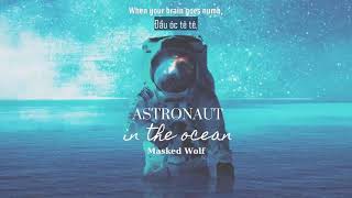 Vietsub | Astronaut in the Ocean - Masked Wolf ft G-Eazy \& DDG (Remix) | Lyrics Video