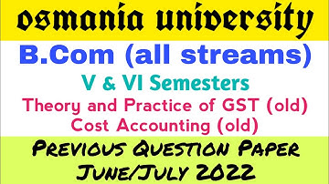 Theorie en praktijk van GST | Kostenberekening | Bcom V & VI Sem | Vorig examen juni 2022 | OU