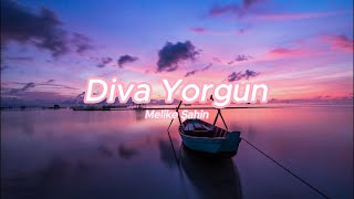 Melike Şahin - Diva Yorgunsözlerilyrics Şarkı Sözleri 