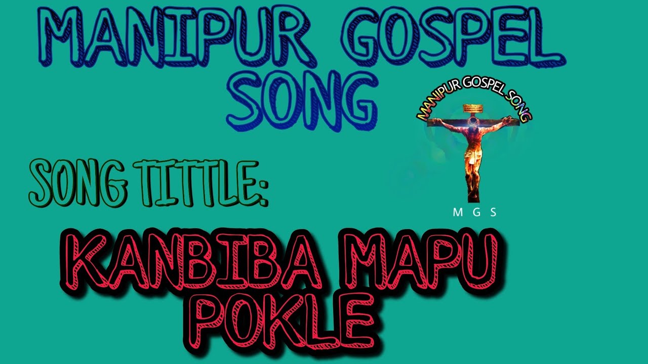 Kanbiba mapu pokleTRACK Manipur Gospel Song