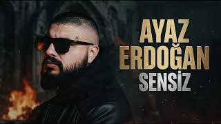 Ayaz Erdoğan - Sensiz Ömrün Anlamı Yok (2026)