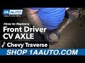 How to Replace Drivers Side CV Axle 2009-14 Chevy Traverse