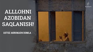 Allohni azobidan saqlanish! | Ustoz Akromjon domla #taqvo